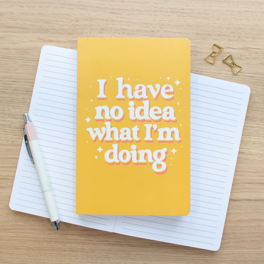 No Idea What I'm Doing - Lined Notebook
