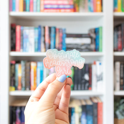 Obstinate Headstrong Girl - Vinyl Sticker