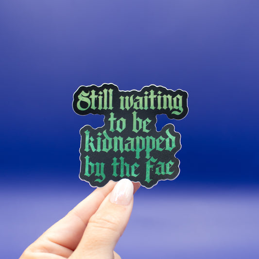Kidnapped by the Fae - Vinyl Sticker