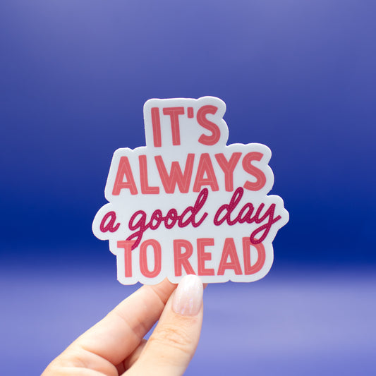 Always a Good Day to Read - Vinyl Sticker