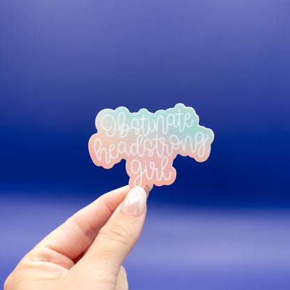Obstinate Headstrong Girl - Vinyl Sticker